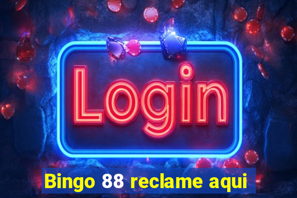 Bingo 88 reclame aqui